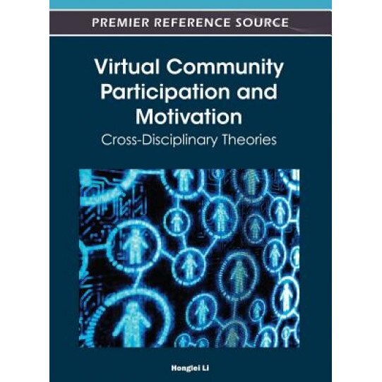 Virtual Community Participation and Motivation: Cross-Disciplinary Theories, Po Li (Author)