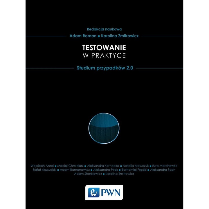 Testarea software-ului in practica. Studiu de caz 2.0, Wydawnictwo Naukowe PWN, IT si informatica