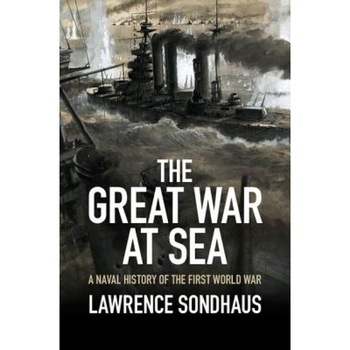 The Great War at Sea: A Naval History of the First World War, Lawrence Sondhaus (Author) The Great War at Sea: A Naval History of the First World War, Lawrence Sondhaus (Author)