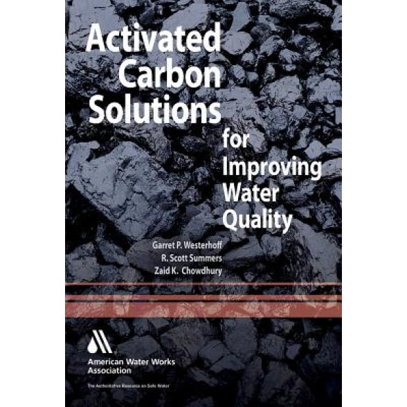 Activated Carbon: Solutions for Improving Water Quality, Garret P. Westerhoff (Author)
