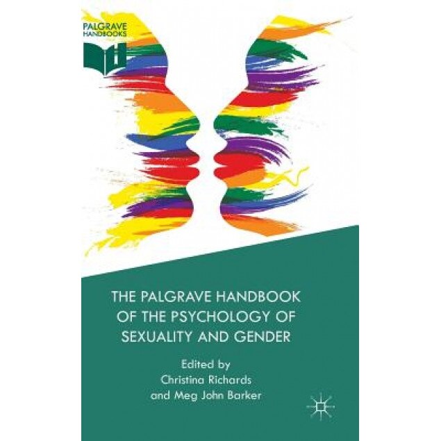 The Palgrave Handbook of the Psychology of Sexuality and Gender - Christina Richards (Editor)