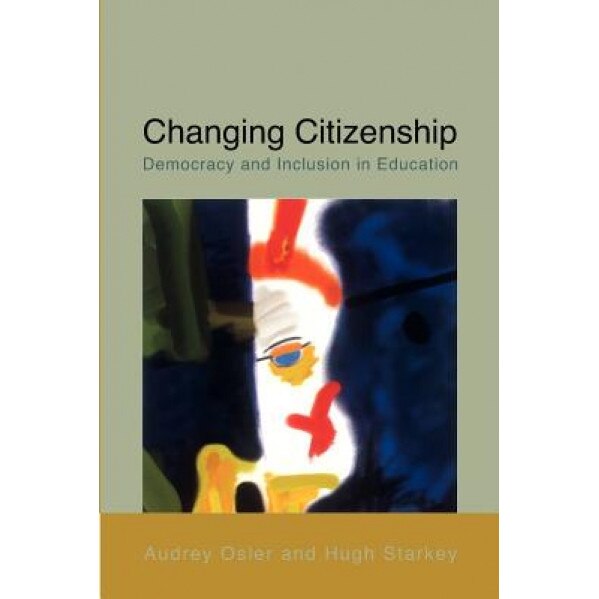 Changing Citizenship: Democracy and Inclusion in Education, Audrey Osler (Author)