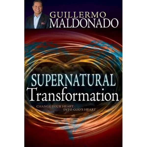 Supernatural Transformation, Guillermo Maldonado (Author)