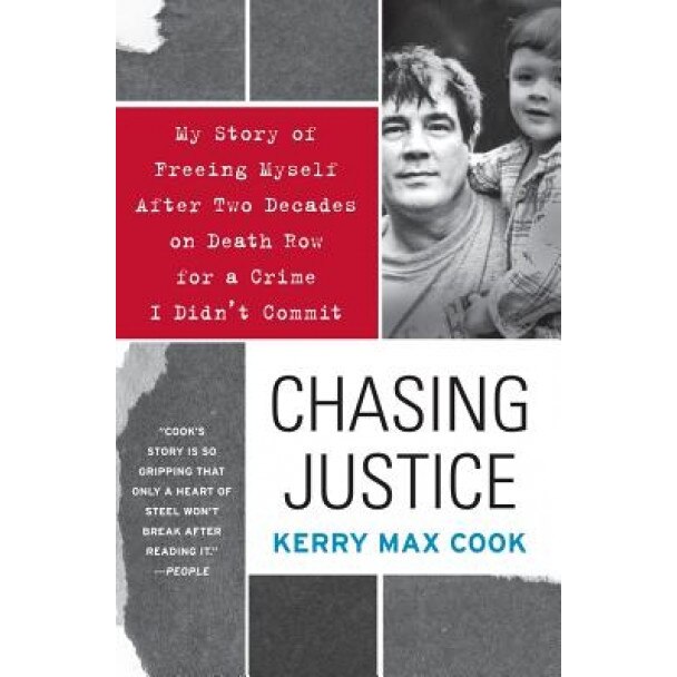 Chasing Justice: My Story of Freeing Myself After Two Decades on Death Row for a Crime I Didn't Commit, Kerry Max Cook