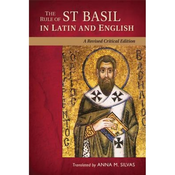 The Rule of St Basil in Latin and English, Anna M. Silvas (Translator)