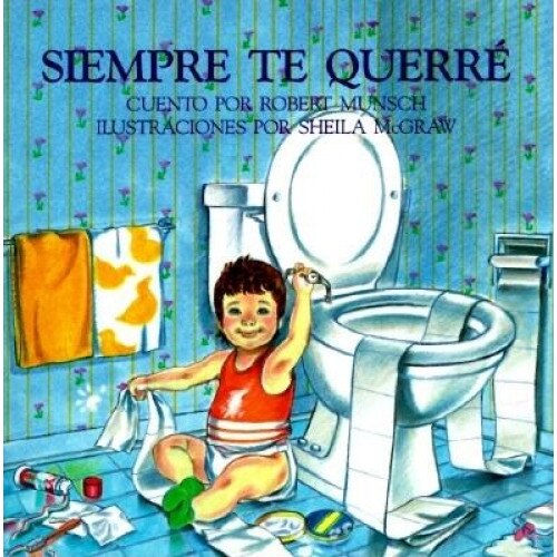 Siempre Te Querre = Love You Forever, Robert N. Munsch