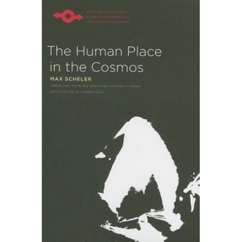The Human Place in the Cosmos, Max Scheler (Author) The Human Place in the Cosmos, Max Scheler (Author)