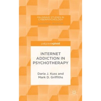 Internet Addiction in Psychotherapy - Daria Kuss (Author) Internet Addiction in Psychotherapy - Daria Kuss (Author)