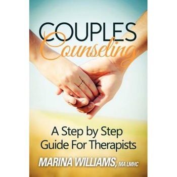 Couples Counseling: A Step by Step Guide for Therapists - Marina Iandoli Williams Lmhc (Author) Couples Counseling: A Step by Step Guide for Therapists - Marina Iandoli Williams Lmhc (Author)