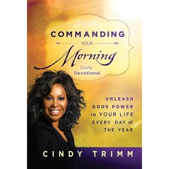 Commanding Your Morning Daily Devotional, Cindy Trimm (Author) Commanding Your Morning Daily Devotional, Cindy Trimm (Author)