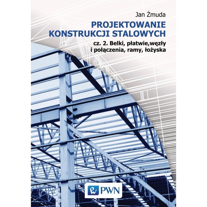 Projektowanie konstrukcji stalowych cz.2