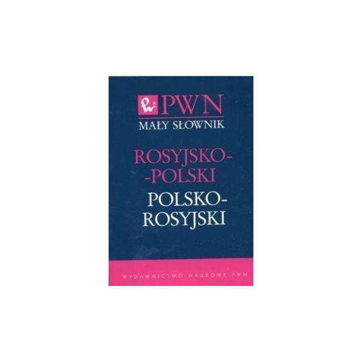 Dictionar mic rus-polona-rus, Wydawnictwo Naukowe PWN, 22000 termeni, 33000 exemple, 2023