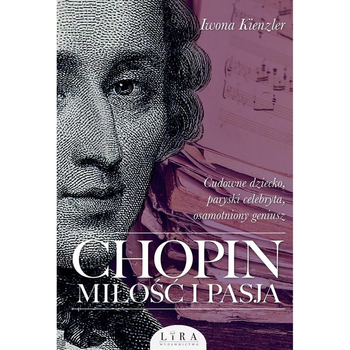 Chopin. Iubire si pasiune, Lira Publishing, 2023