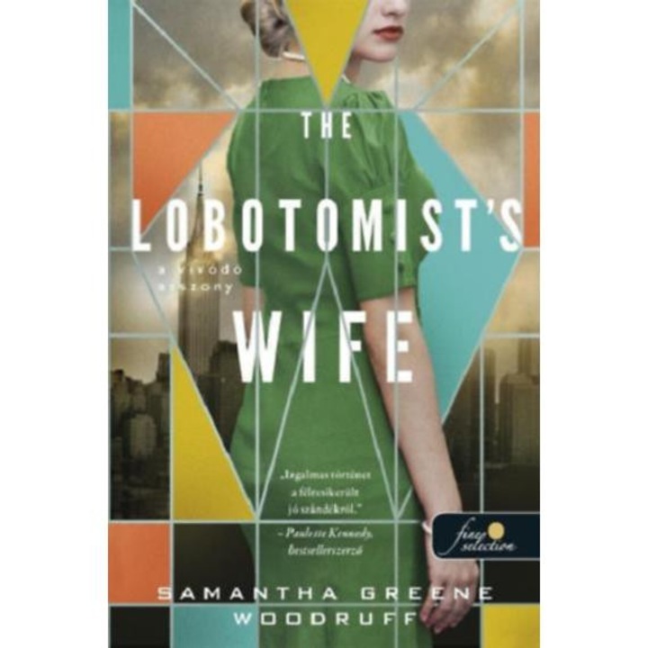 The Lobotomist's Wife - A vívódó asszony - Samantha Greene Woodruff