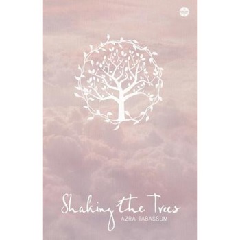Shaking the Trees, Azra Tabassum (Author) Shaking the Trees, Azra Tabassum (Author)