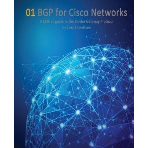 Bgp for Cisco Networks: A CCIE V5 Guide to the Border Gateway Protocol - MR Stuart D. Fordham (Author)