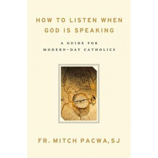 How to Listen When God Is Speaking: A Guide for Modern-Day Catholics, Mitch Pacwa (Author)