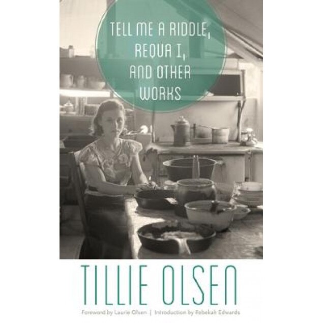 Tell Me a Riddle, Requa I, and Other Works, Tillie Olsen (Author)