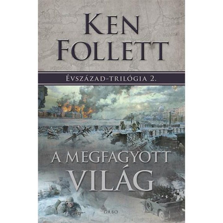 A megfagyott világ - Évszázad-trilógia 2. - Ken Follett