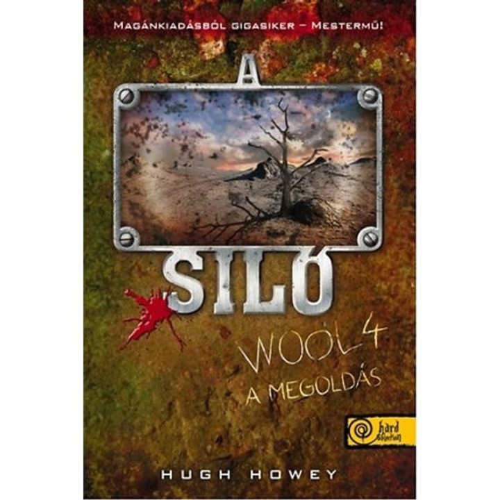 A Siló - Wool 4. - A megoldás - Hugh Howey
