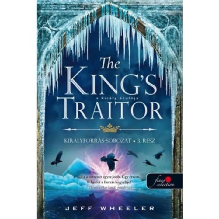 The King's Traitor - A király árulója - Királyforrás 3. - Jeff Wheeler