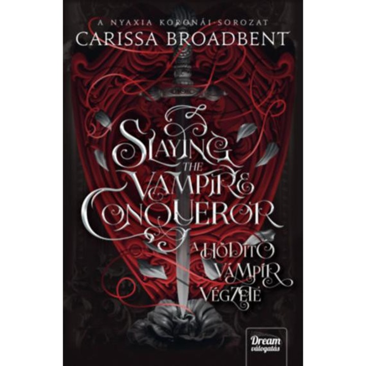 Slaying the Vampire Conqueror - A hódító vámpír végzete - Carissa Broadbent