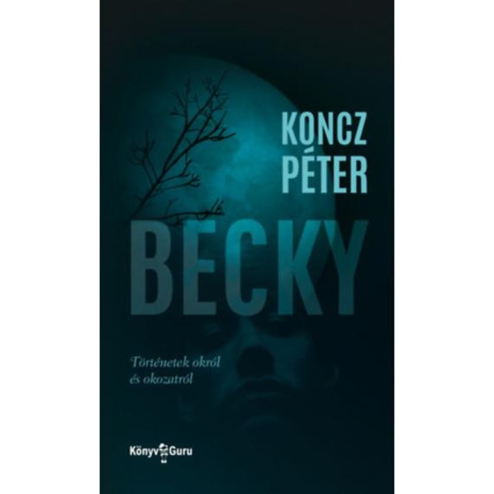 Becky - Történetek okról és okozatról - Koncz Péter