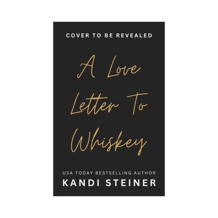 A Love Letter To Whiskey - Kandi Steiner