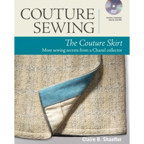 Couture Sewing: The Couture Skirt: More Sewing Secrets from a Chanel Collector, Claire Shaeffer (Author)
