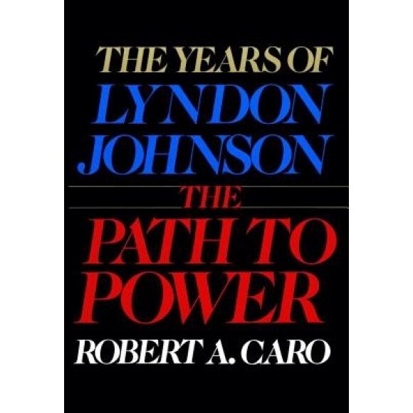 The Path to Power, Robert A. Caro (Author)
