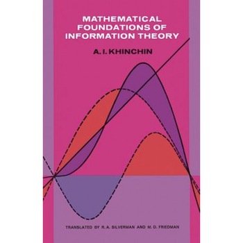 Mathematical Foundations of Information Theory, Alexander I. Khinchin (Author) Mathematical Foundations of Information Theory, Alexander I. Khinchin (Author)
