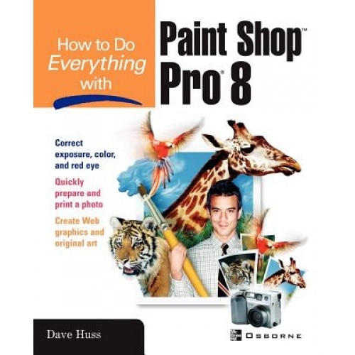 How to Do Everything with Paint Shop Pro 8 - Dave Huss (Author)
