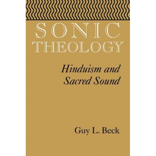 Sonic Theology, Guy L. Beck (Author)