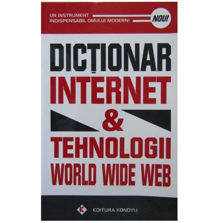 Dictionar internet si tehnologii World Wide Web - KONDYLI