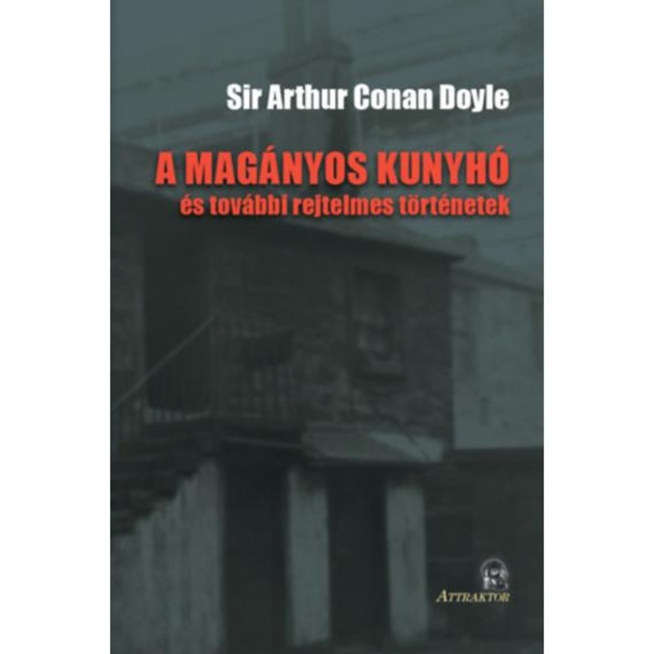 A magányos kunyhó - és további rejtelmes történetek - Sir ARTHUR CONAN DOYLE