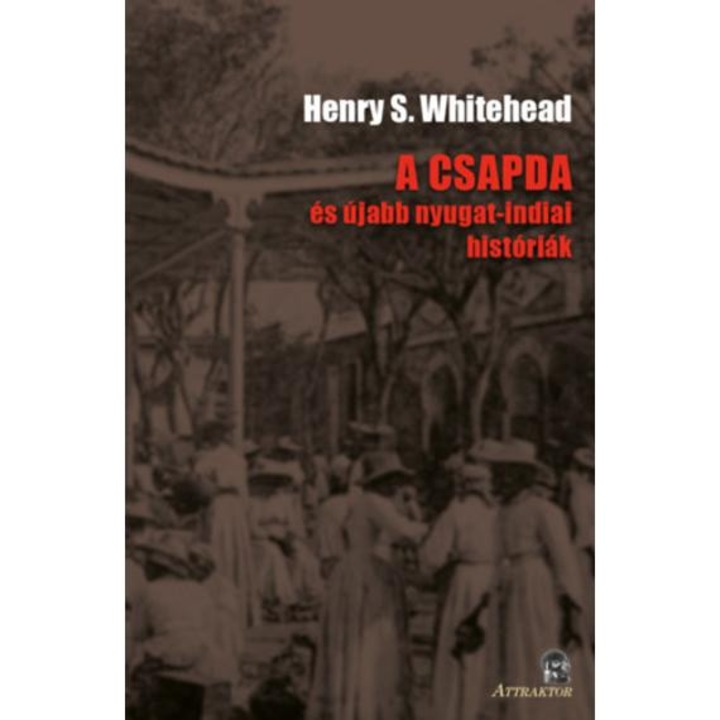 A csapda - és újabb nyugat-indiai históriák - Henry S. Whitehead