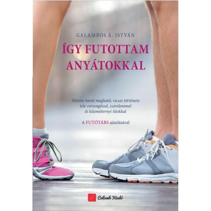 Így futottam anyátokkal - Galambos Á. István