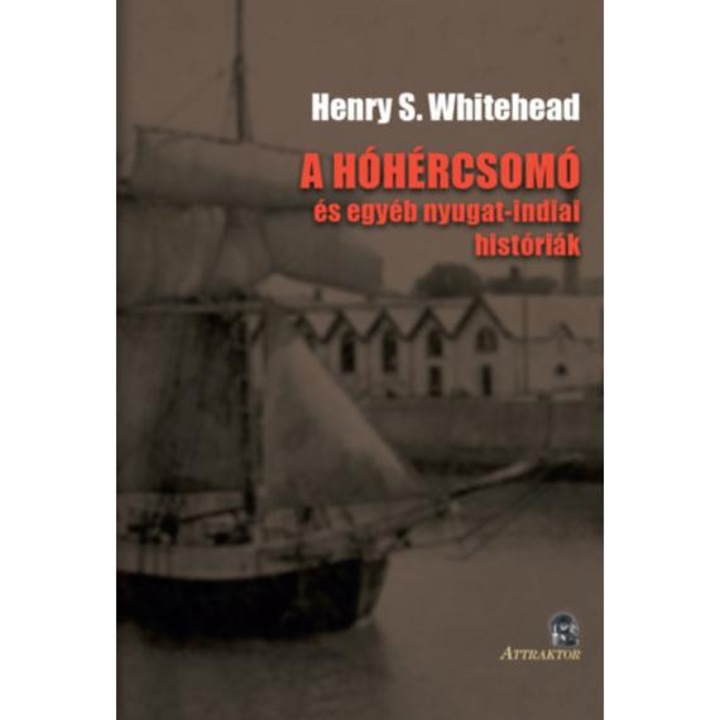 A hóhércsomó - és egyéb nyugat-indiai históriák - Henry S. Whitehead