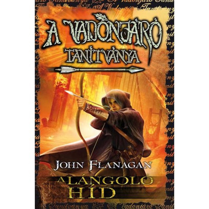 A Vadonjáró tanítványa 2. - A lángoló híd - kemény kötés - John Flanagan