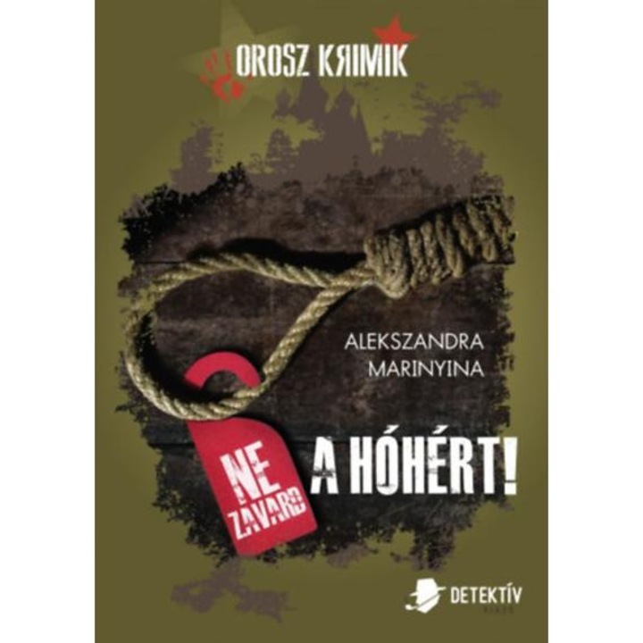 Orosz krimi csomag - Ne zavard a hóhért!+A sértett neve - Senki - Alekszandra Marinyina