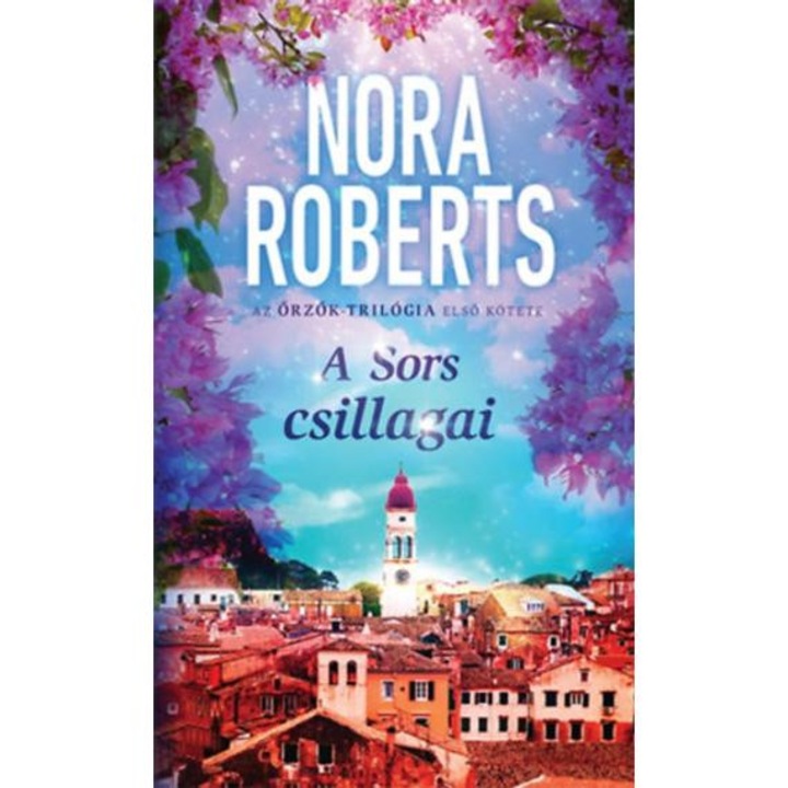 A Sors csillagai - Az Őrzők-trilógia első kötete - Nora Roberts
