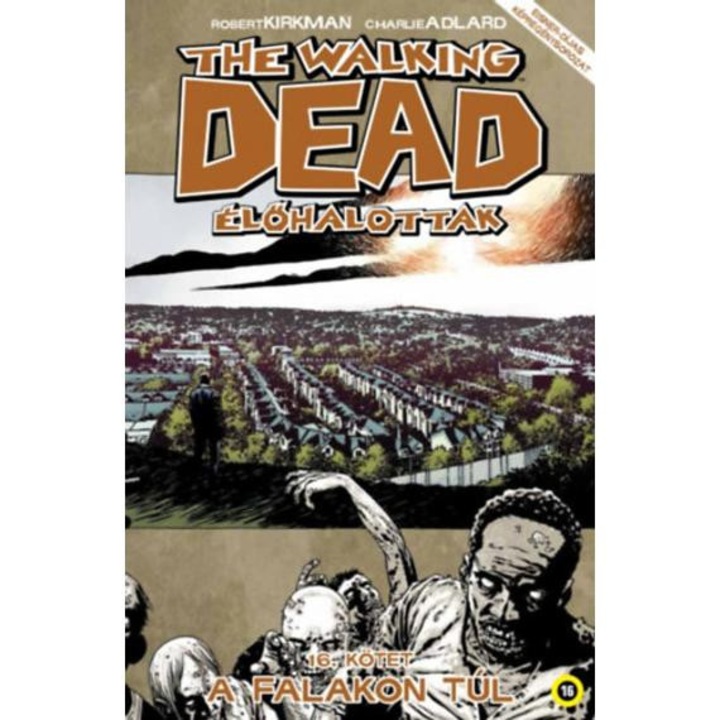 The Walking Dead - Élőhalottak 16. - A falakon túl - Robert Kirkman