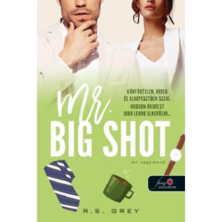 Mr. Big Shot - Mr. Nagymenő - R.S. Grey