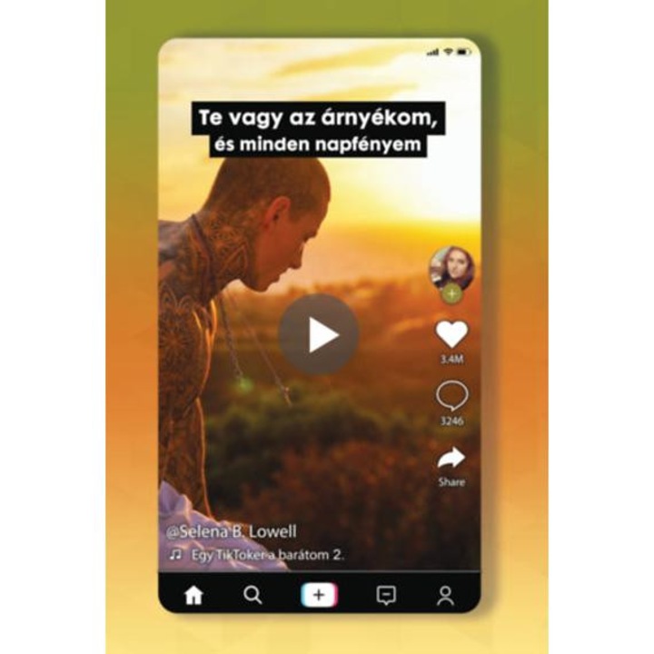 Te vagy az árnyékom, és minden napfényem - Egy TikToker a barátom 2. - Selena B. Lowell