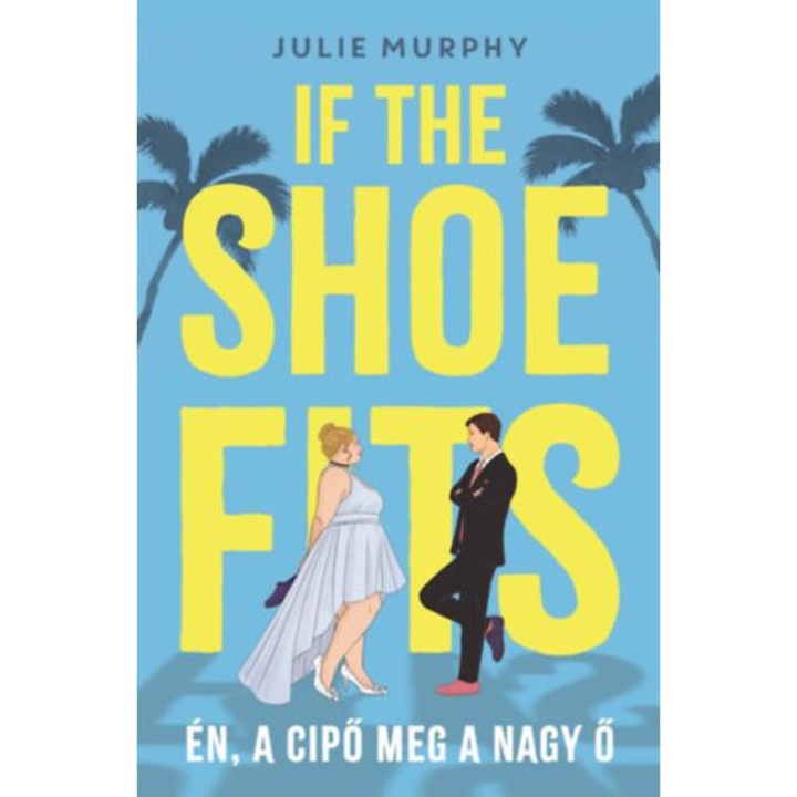 If the Shoe Fits - Én, a cipő meg a nagy Ő - Julie Murphy