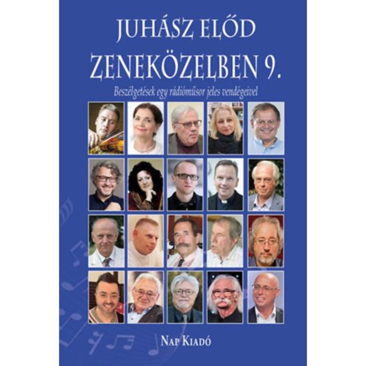 Zeneközelben 9. - Beszélgetések egy rádióműsor jeles vendégeivel - Juhász Előd