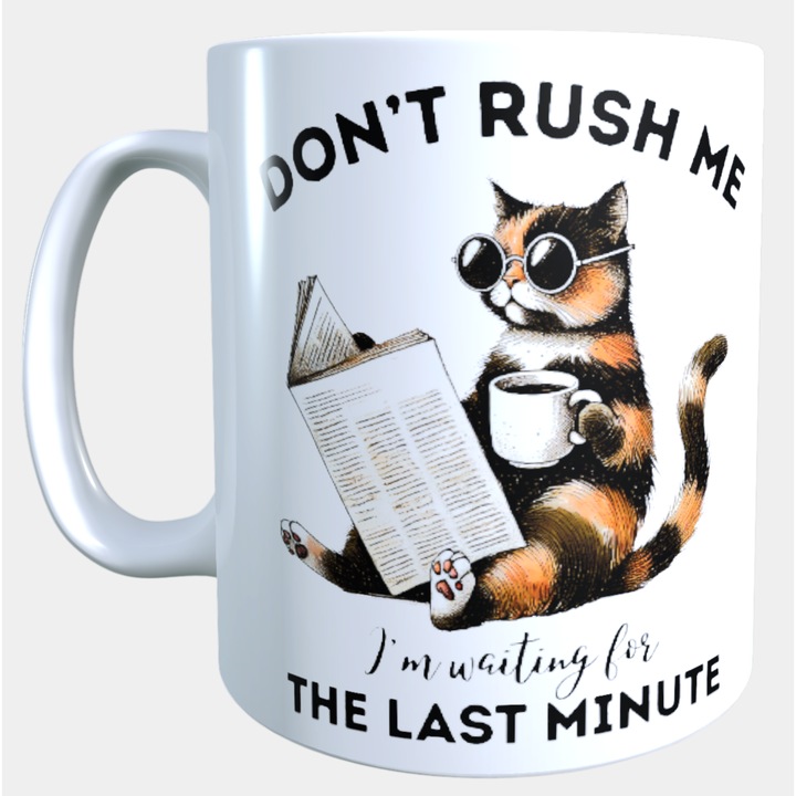Cana ceramica personalizata „Don't rush me, I'm waiting for the last minute” – 330 ml, alba