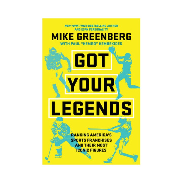 Got Your Legends: Ranking Americas Sports Franchises And Their Most Iconic Figures - Mike Greenberg
