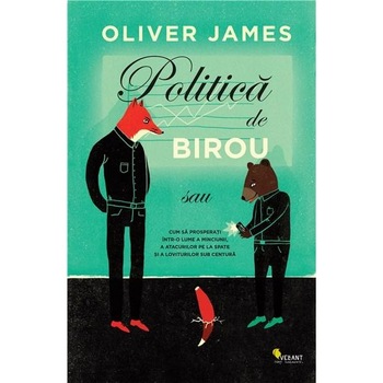 Politica de birou - Oliver James Politica de birou - Oliver James