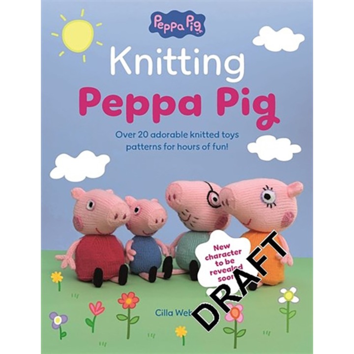 Knitting Peppa Pig: Over 20 Adorable Knitted Toy Patterns For Hours Of Fun! - Cilla Webb
